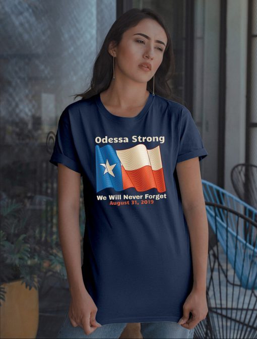 Odessa Strong We Will Never Forget Victims Memorial T-Shirts