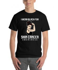 I Wear Black For Skin Cancer Awareness For Cancer Warrior T-Shirt