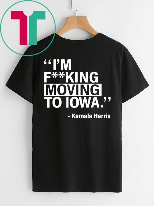 Kamala Harris Moving To Iowa 2019 T-Shirt