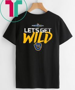 Let's Get Wild Milwaukee Brewers Tee Shirts