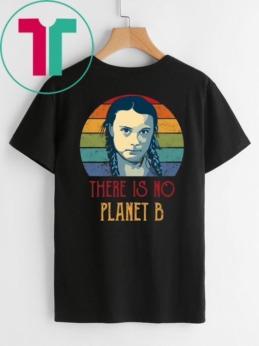 Climate Change Greta How Dare You Thunberg There is No Planet B T-Shirt - School Strike for The Climate Shirt