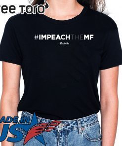 Rashida Tlaib Impeach The Mf Hashtag T Shirt