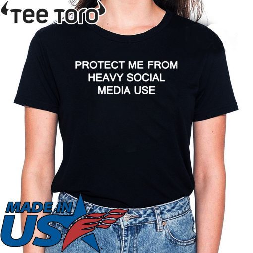 Protect me from heavy social media use T Shirt