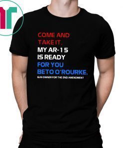 COME AND TAKE IT BETO O’Rourke AR-15 Confiscation Pro Gun Shirt