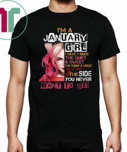 Cool Gift I'm A January Girl I Have 3 Sides Harley Quinn Birthday T-shirt