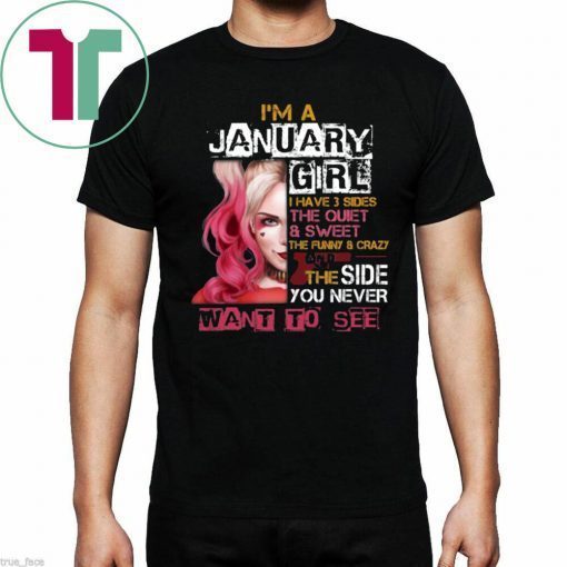 Cool Gift I'm A January Girl I Have 3 Sides Harley Quinn Birthday T-shirt