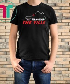 Today I Give My All For The Ville Louisville Unisex T-Shirt