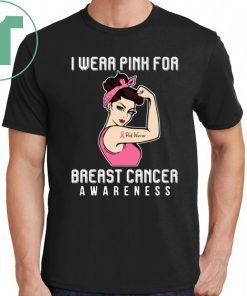 I Wear Pink For Breast Cancer Awareness For Cancer Warrior T-Shirt