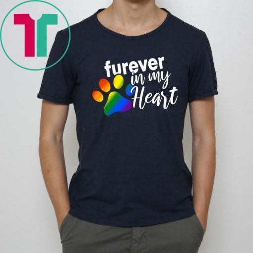 Furever In My Heart Rainbow Paw LGBT T-Shirt