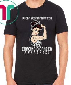 I Wear Zebra Print For Carcinoid Cancer Awareness T-shirt For Cancer Warrior