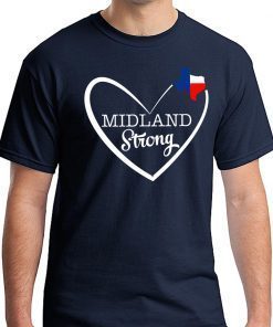 Midland Strong Texas in Heart TX Lover Texas Forever Funny T-Shirt