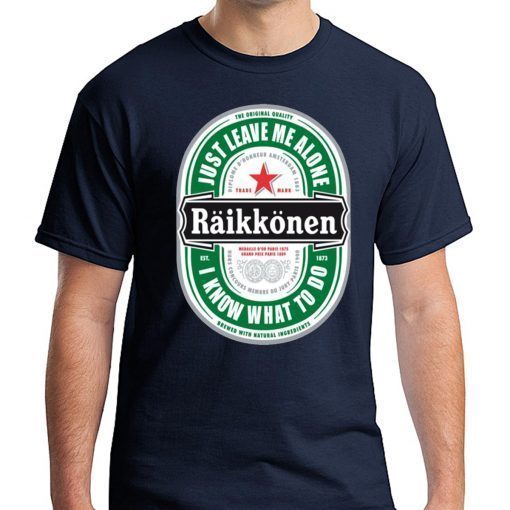 Raikkonen Heineken Just Leave Me Alone, I Know What To Do Offcial T-Shirt