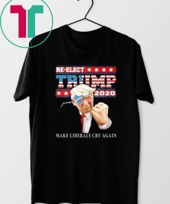 Reelect Trump 2020 Make Liberals Cry Again America T-Shirt