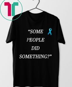 Mens Some People Did Something T-Shirt