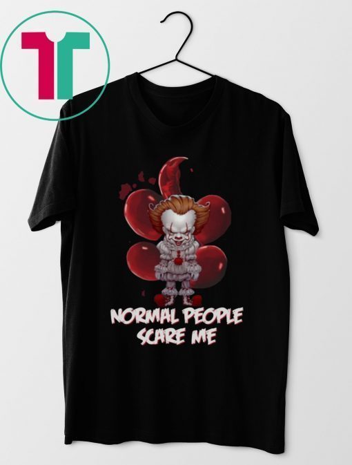 Normal People Scare Me Pennywise It Movie T-Shirt