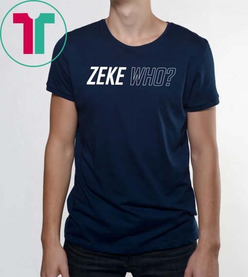 Limited Edition Zeke Who Shirts
