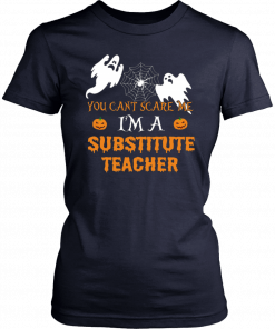 You Can't Scare Me I'm A Substitute Teacher Unisex T-Shirt