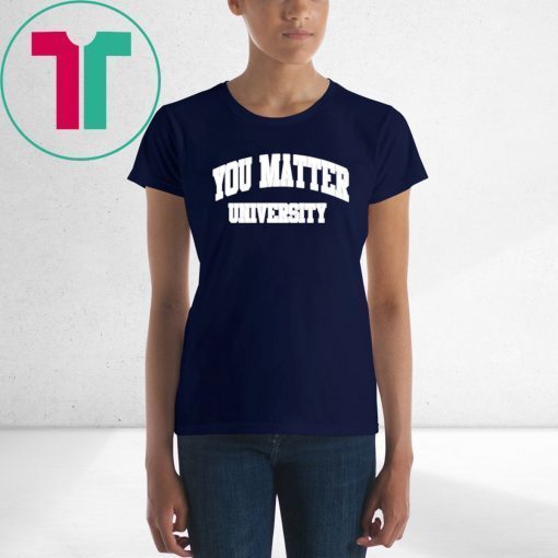 Your Matter University Tee Shirt