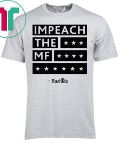 Rashida Impeach the MF Shirt