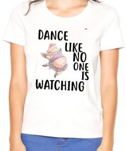 Pig Dance like no one is watching T-Shirt