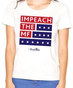 Offcial Rashida Impeach the MF T-Shirt