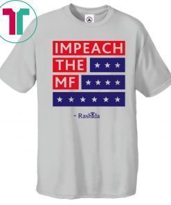 Offcial Rashida Impeach the MF T-Shirt