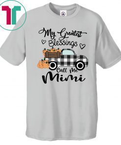 Car my greatest blessings call me Mimi T-Shirt