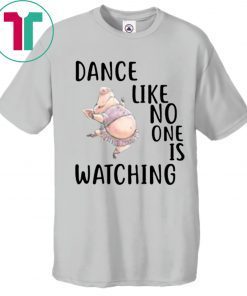 Pig Dance like no one is watching T-Shirt