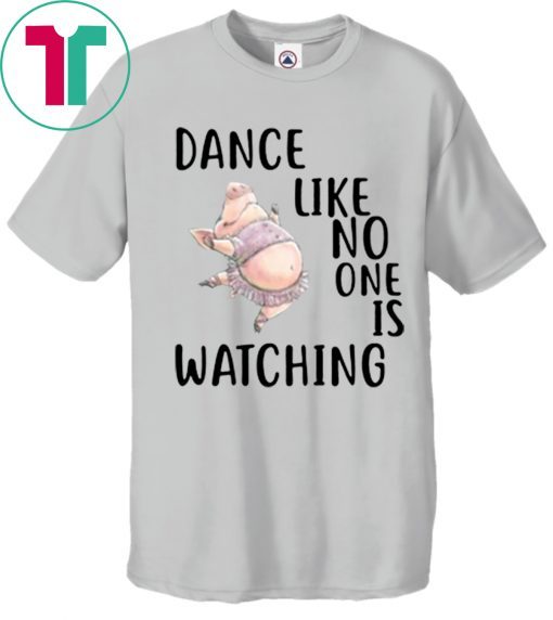 Pig Dance like no one is watching T-Shirt