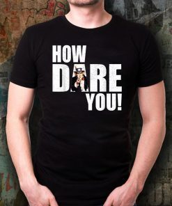 HOW DARE YOU! Climate Change Crisis Awareness distressed Unisex T-Shirt