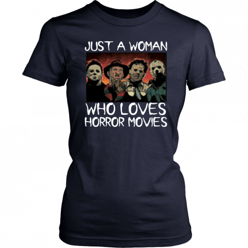 Halloween just a woman who loves horror movies T-Shirt