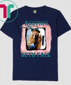 Beth Dutton Resting Beth Face Shirt