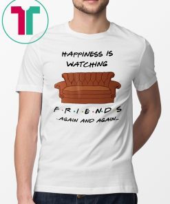 Happyness is watching friends tv show again Tee Shirt