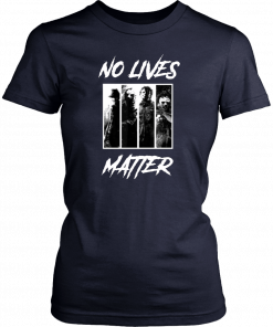 No Lives Matter Slashers Michael Myers Halloween Offcial T-Shirt