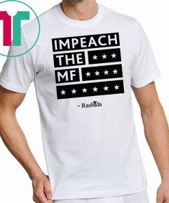 Rashida Impeach the MF Shirt