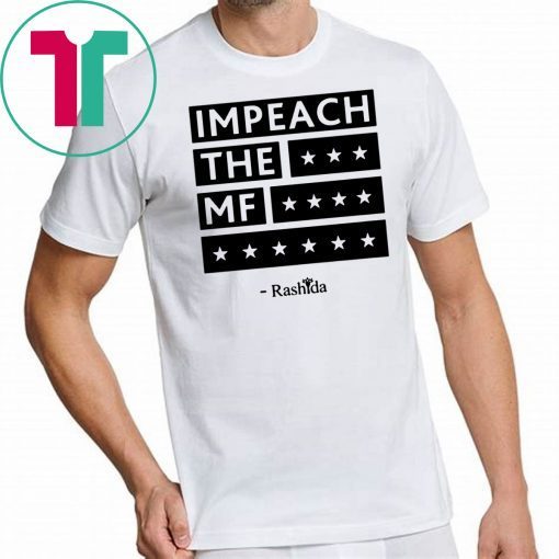 Rashida Impeach the MF Shirt