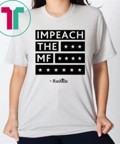 Rashida Impeach the MF Shirt