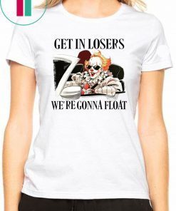 It Pennywise Get In Losers We’re Gonna Float Shirts