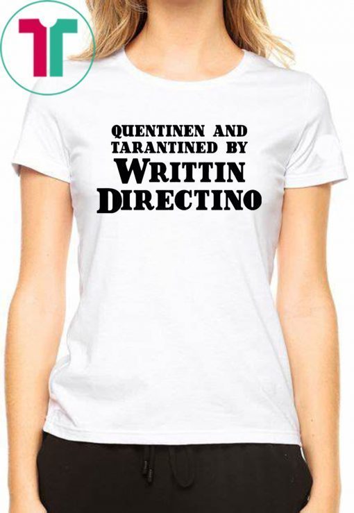 Quentinen And Tarantined By Writtin Directino Limited Edition T-Shirt