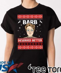 Stranger Barb Deserved Better Ugly Christmas Gift T-Shirt