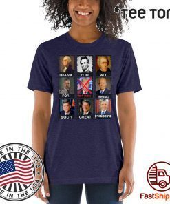 Thank You All For Being Such Great Presidents Not Trump t-shirts