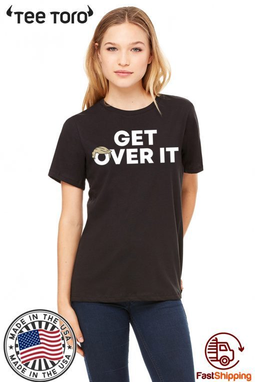 Womens Get Over It Tee Shirt