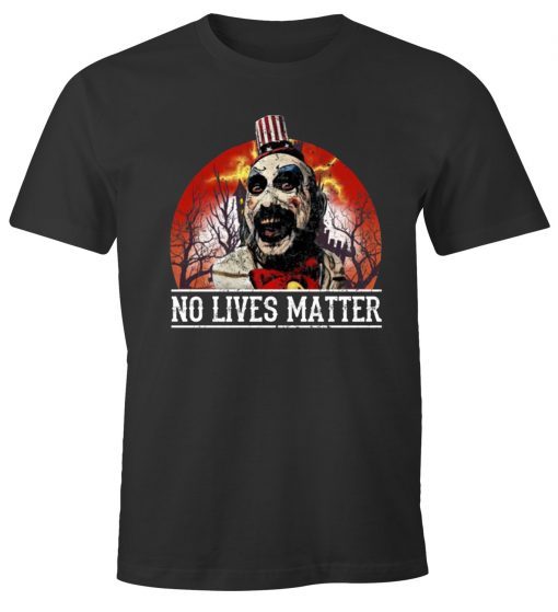 No Lives Matter Love Captain Spaulding Halloween Shirt