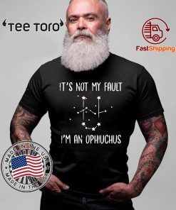 It's not my fault i'm an ophiuchus 2020 T-Shirt