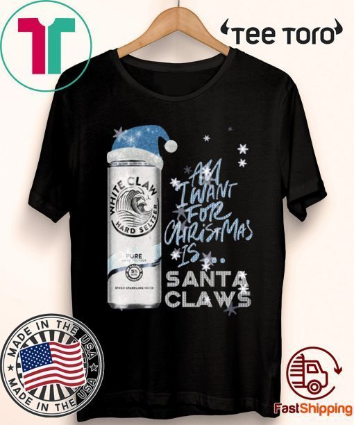 All I Want For Christmas Is White Claw Pure Christmas shirt T-Shirt