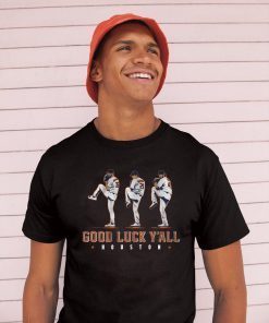 Good Luck Y’all, Houston Verlander, Cole, Greinke T-Shirt
