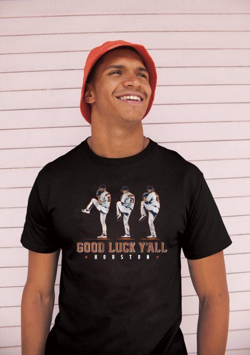 Good Luck Y’all, Houston Verlander, Cole, Greinke T-Shirt