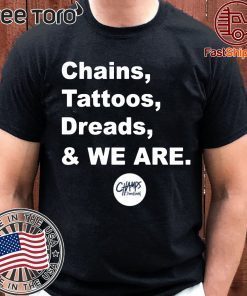 Chains Tattoos Dreads And We Are Penn State Tee Shirt