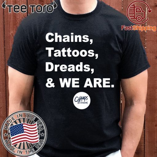 Chains Tattoos Dreads And We Are Penn State Tee Shirt