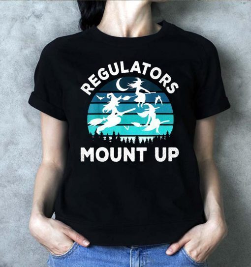 Regulators Mount Up Funny Halloween Flying Witches Offcial T-Shirt